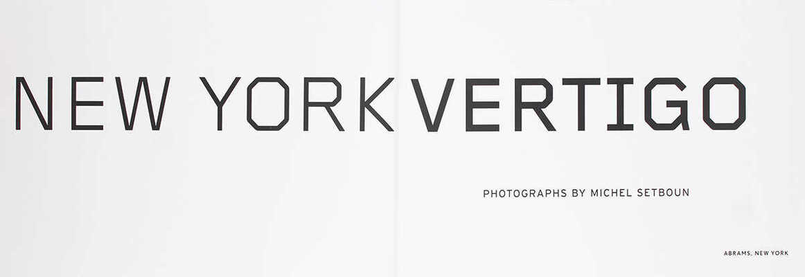 [Сетбун М. Нью-Йоркское головокружение / Фот. Мишеля Сетбоуна; пер. с фр. Джека Хоукса. Альбом]. Setboun M. New York vertigo / Photographs by Michel Setboun; translated from the French by Jack Hawkes. [Album]. New York: Abrams, 2007.